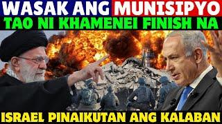 WASAK ANG MUNISIPYO, TAO NI KHAMENEI FINISH NA, ISRAEL PINAIKUTAN ANG KALABAN