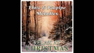 Relax At Christmas - Flute & Panpipe Melodies | Relaxing Soothing Christmas Music #christmas