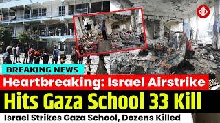 Heartbreaking: Israel Airstrike Hits Gaza School, Many Casualties | Babel News World