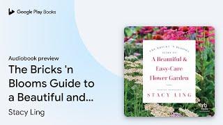 The Bricks 'n Blooms Guide to a Beautiful and… by Stacy Ling · Audiobook preview