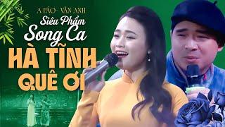 Siêu Phẩm Song Ca Của 2 Giọng Ca Gốc Nghệ Tĩnh - Hà Tĩnh Quê Ơi | A Páo x Vân Anh