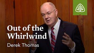 Out of the Whirlwind: The Book of Job with Derek Thomas