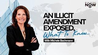 An Illicit Amendment Exposed, What To Know: Michele Bachmann Exposes Recent Events At A Global Scale