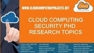 Cloud Computing Security PhD Research Topics | Cloud Computing Security MS Research Topics