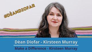 #DèanDiofar - Kirsteen Murray