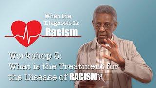 When the Diagnosis Is Racism – Workshop 3