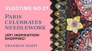 Episode 27, Franklin Habit's Needlework Vlog: Paris Celebrates the Needle!