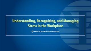 Understanding, Recognizing, and Managing Stress in the Workplace