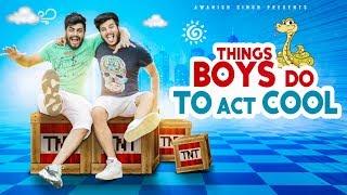 THINGS BOYS DO TO ACT COOL | Awanish Singh