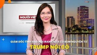 Giám Đốc Tình Báo nói Iran chưa có bom nguyên tử, Trump nói có.