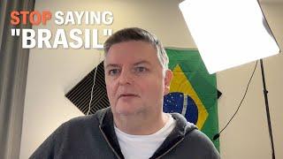 Brazilians, stop saying "brasil"