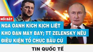 Tin quốc tế 29/8 | Nga oanh kích kịch liệt kho đạn máy bay; TT Zelensky nêu điều kiện tổ chức bầu cử