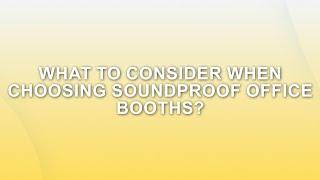 What to consider when choosing soundproof office booths?