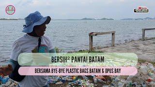 KITA TIDAK ANTI PLASTIK • Tapi Kita Kurangi Penggunaan Plastik • Bersih-bersih Pantai Marina Batam