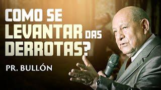 Como Enfrentar Derrotas e Seguir em Frente? - Pr. Alejandro Bullón