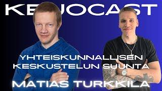 Matias Turkkila: Yhteiskunnallisen keskustelun suunta | Keijocast #85