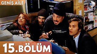 Geniş Aile 15. Bölüm - Full Bölüm