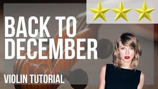 How to play Back To December by Taylor Swift on Violin (Tutorial)