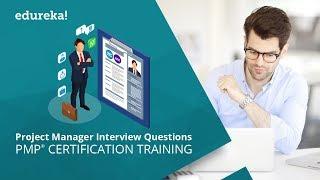 Top 30 Project Manager Interview Questions and Answers | PMP Certification Training | Edureka