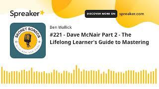 #221 - Dave McNair Part 2 - The Lifelong Learner's Guide to Mastering