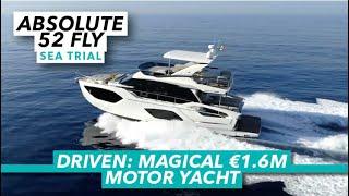 Driven: magical €1.6M motor yacht | Absolute 52 Fly sea trial | Motor Boat & Yachting