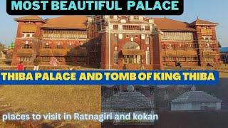 Thiba Palace | Beautiful Palace in Konkan