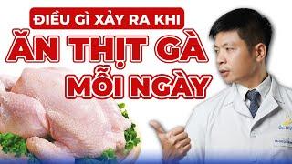 Điều Gì Xảy Ra Khi Ăn Thịt Gà Mỗi Ngày | Dr Ngọc