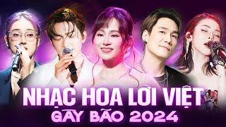 Playlist Nhạc Hoa Lời Việt GÂY BÃO 2024 | Lương Bích Hữu, Chu Thúy Quỳnh, Tăng Phúc, Trương Thảo Nhi