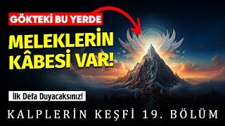 Gökteki bu yerde Meleklerin Kâbesi var! - Kalplerin Keşfi 19 (İmam Gazali)