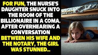 For fun, the nurse's daughter snuck into the room of the billionaire in a coma and overheard...