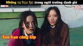 Những vụ b.ẹ.o l.ự.c trong ngôi trường danh giá - Review phim Hàn