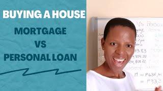 Buying a House, Which One to Choose:Mortgage or Personal Loan?