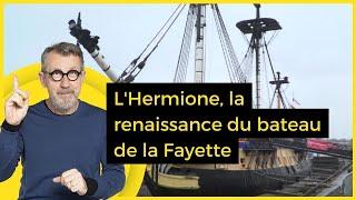 L'Hermione, la renaissance du bateau de la Fayette - C Jamy