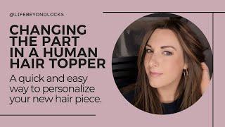 How to change the part in human hair topper or wig. It's the fastest way to customize a new piece!