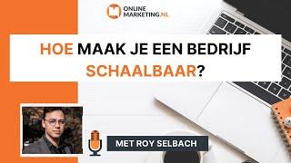 Je bedrijf schaalbaar maken. De gouden tips van online nomade Roy Selbach