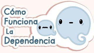 DEPENDENCIA: Una guía sobre cómo funciona