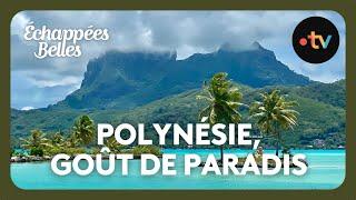 Polynésie, un goût de paradis - Échappées belles