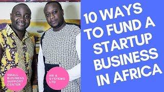 HOW TO FUND YOUR STARTUP BUSINESS IN AFRICA (2019), STARTUP CAPITAL, FUNDING A STARTUP