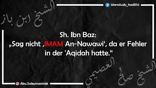 Sh. Ibn Baz: „Sag nicht ‚IMAM An-Nawawi‘, da er Fehler in der 'Aqidah hatte.“