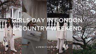 GIRLS DAY IN LONDON & country weekend!