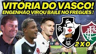 VIROU BAILE! OLE OLE, VASCO VENCE O FREGUÊS FLUMINENSE POR 2 A 0 - VITORIA IMPORTANTE E DESEMPENHO