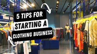 5 Tips For Starting A Clothing Business