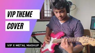 VIP Theme Song | Guitar Cover | VIP x METAL Mashup | #Anirudh