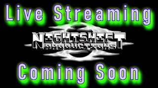 Night Shift Productions Live Streaming Coming Soon - 2020