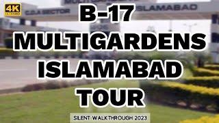 B-17 Multigardens Tour 2023 | SILENT WALK THROUGH 4K | MPCHS B-17 MULTIGARDENS ISLAMABAD