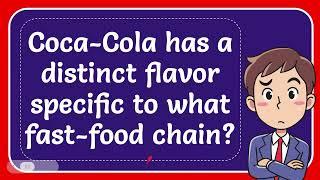 Coca-Cola has a distinct flavor specific to what fast-food chain?