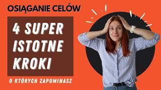 #66 - Osiąganie celów - 4 super istotne kroki, o których zapominasz