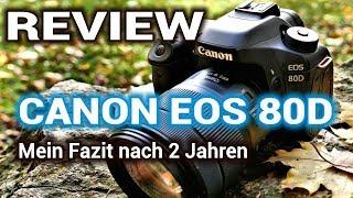  REVIEW Canon EOS 80D - Fazit nach 2 Jahren - Wechsle ich zur EOS 90D?