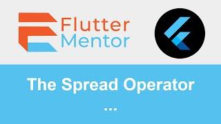 Flutter/Dart - What Is The Spread Operator? (...)