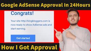 How To Get Google AdSense Approval In 24 Hours How I Got AdSense Approval In 2021